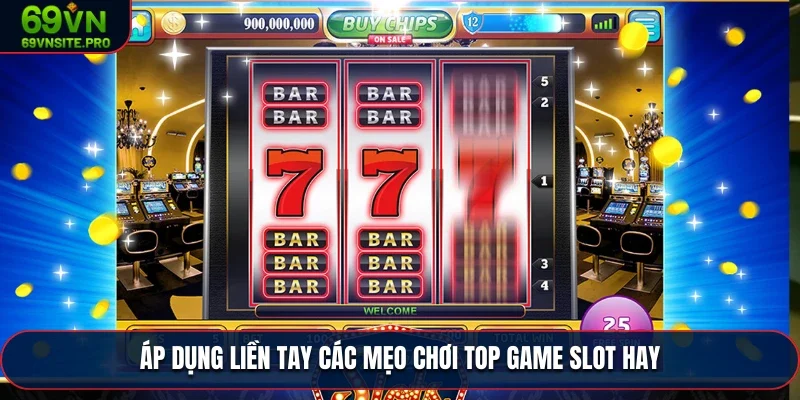 Áp dụng liền tay các mẹo chơi top game slot cực hay