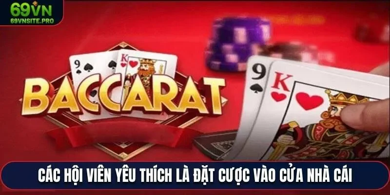 Cập Nhật 5 Mẹo Đánh Baccarat Đơn Giản, Áp Dụng Hiệu Quả Ngay 2 Các hội viên yêu thích là đặt cược vào cửa Nhà Cái