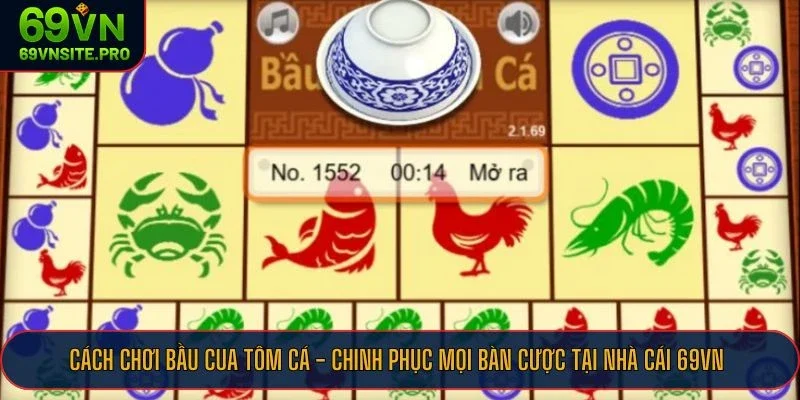 Cách Chơi Bầu Cua Tôm Cá - Chinh Phục Mọi Bàn Cược Tại Nhà Cái 69VN 4 Áp dụng ngay hôm nay cách chơi bầu cua tôm cá tại 69VN