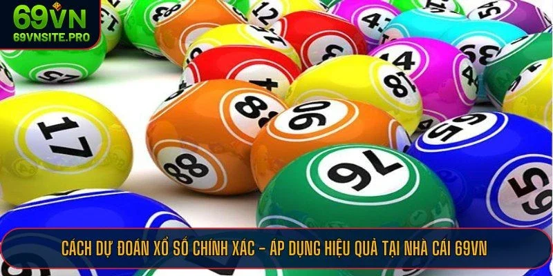 Cách Dự Đoán Xổ Số Chính Xác - Áp Dụng Hiệu Quả Tại Nhà Cái 69VN 1 Thực hiện cách dự đoán xổ số tại nhà cái 69VN ngay