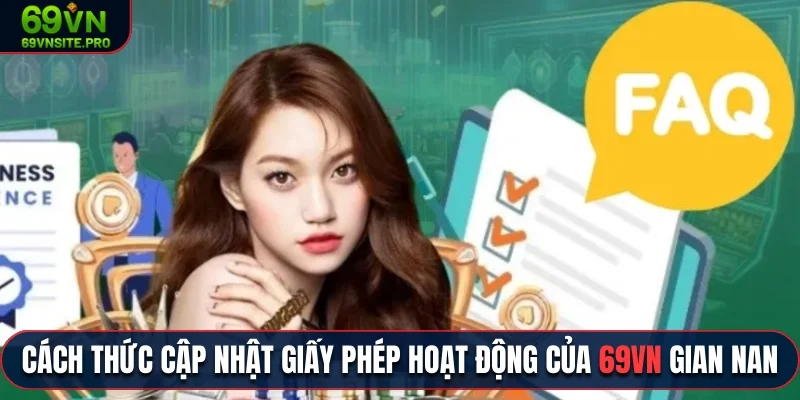 Giấy Phép Hoạt Động 69VN Mọi Người Chơi Cần Nắm Rõ 3 Cách thức cập nhật giấy phép hoạt động của 69VN gian nan