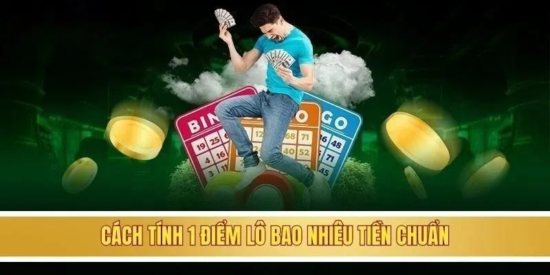 Cách tính 1 điểm lô bao nhiêu tiền chuẩn