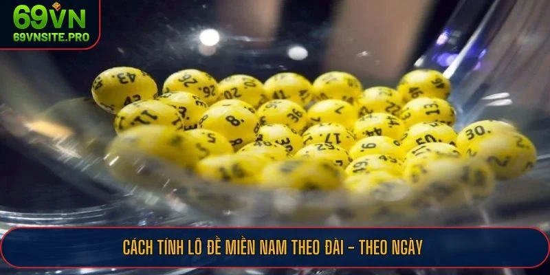 Cách tính lô đề miền Nam theo đài - theo ngày