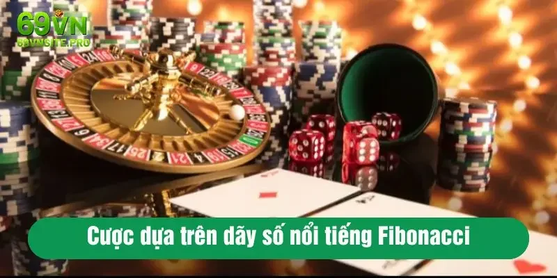 Cược dựa trên dãy số nổi tiếng Fibonacci