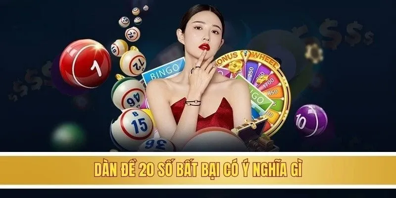Dàn đề 20 số bất bại có ý nghĩa gì