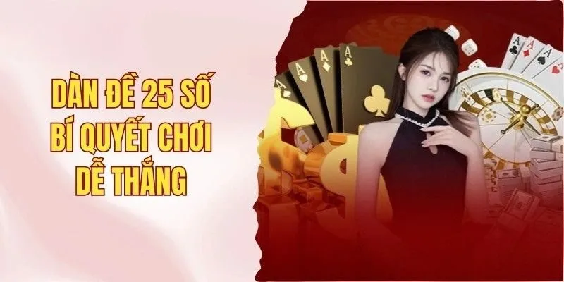 Dàn đề 25 con số sẽ tăng xác suất trúng thưởng