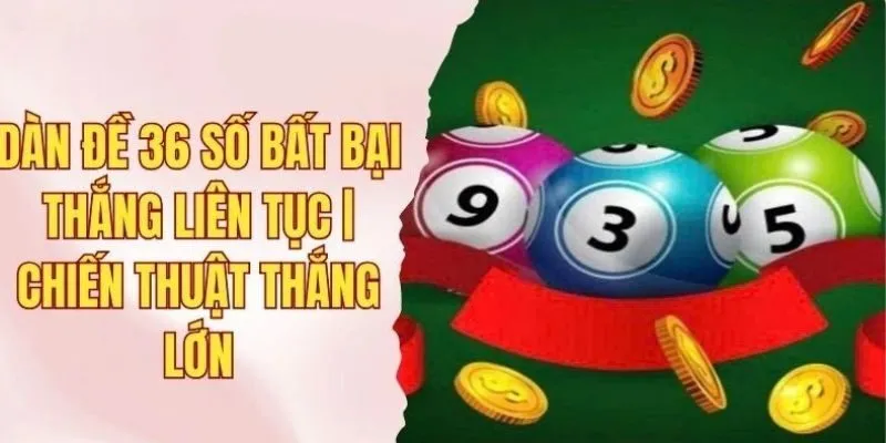 Dàn đê 36 số bất bại thắng liên tục
