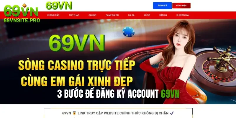 Đăng Ký 69VN - Quy Trình Mở Tài Khoản 69VN Nhanh Chóng A-Z 2 3 bước để đăng ký account 69VN