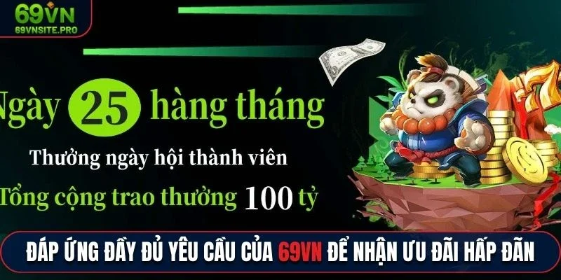 Điều Khoản Điều Kiện 69VN - Những Quy Định Cần Nắm Rõ 2 Đáp ứng đầy đủ yêu cầu của 69vn để nhận ưu đãi hấp dẫn