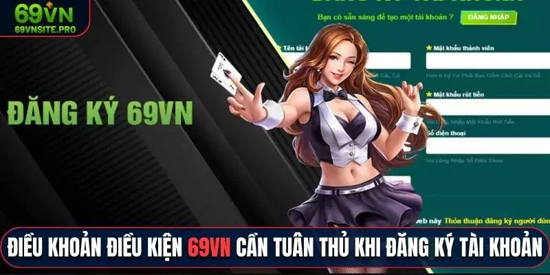Điều Khoản Điều Kiện 69VN - Những Quy Định Cần Nắm Rõ 1 Điều khoản điều kiện 69vn cần tuân thủ khi đăng ký tài khoản