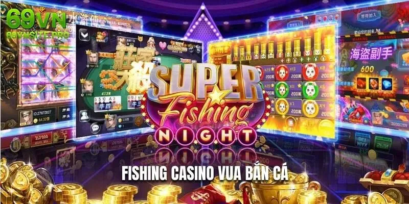 Fishing Casino Vua Bắn Cá - Chiến Thuật Săn Cá Lấy Thưởng Hiệu Quả 10 Tham gia Fishing casino vua bắn cá tại 69VN ngay hôm nay