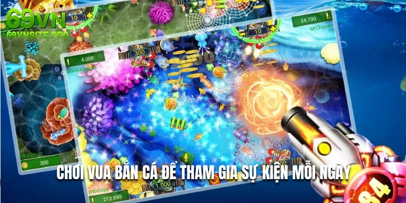 Fishing Casino Vua Bắn Cá - Chiến Thuật Săn Cá Lấy Thưởng Hiệu Quả 3 Chơi vua bắn cá để tham gia sự kiện mỗi ngày