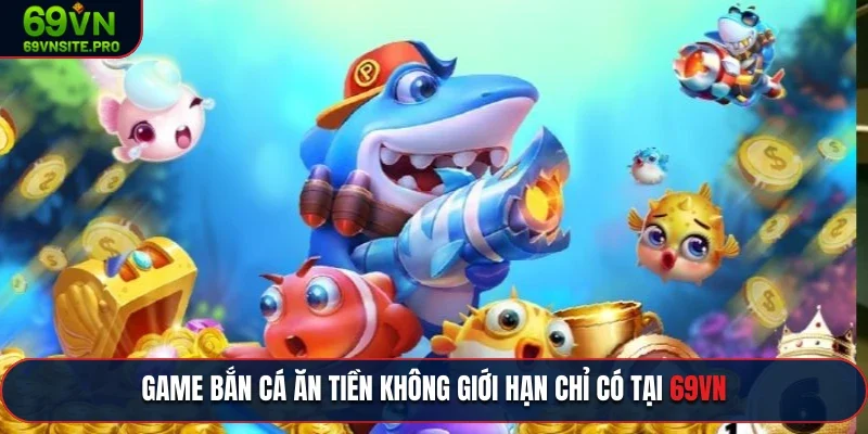 Game bắn cá ăn tiền của 69VN cực thú vị