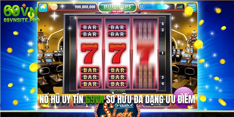 Game Nổ Hũ Uy Tín - Trò Chơi Giải Trí, Kiếm Tiền Cực Hay Tại 69VN 1 Nổ hũ uy tín 69VN sở hữu đa dạng ưu điểm