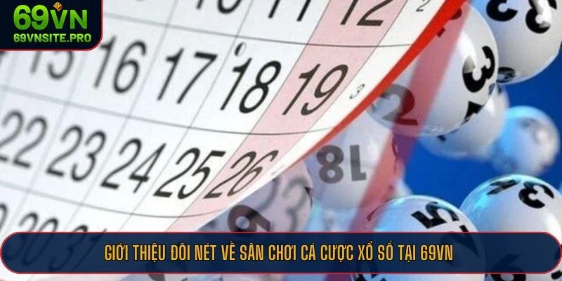 Cách Dự Đoán Xổ Số Chính Xác - Áp Dụng Hiệu Quả Tại Nhà Cái 69VN 1 Giới thiệu đôi nét về sân chơi cá cược xổ số tại 69VN