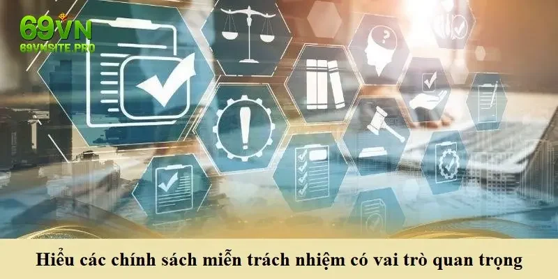 Miễn Trừ Trách Nhiệm 69VN: Update Các Điểm Mới Năm 2025 2 Hiểu cách chính sách miễn trách nhiệm có vai trò quan trọng