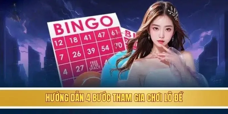 Hướng dẫn 4 bước tham gia chơi lô đề