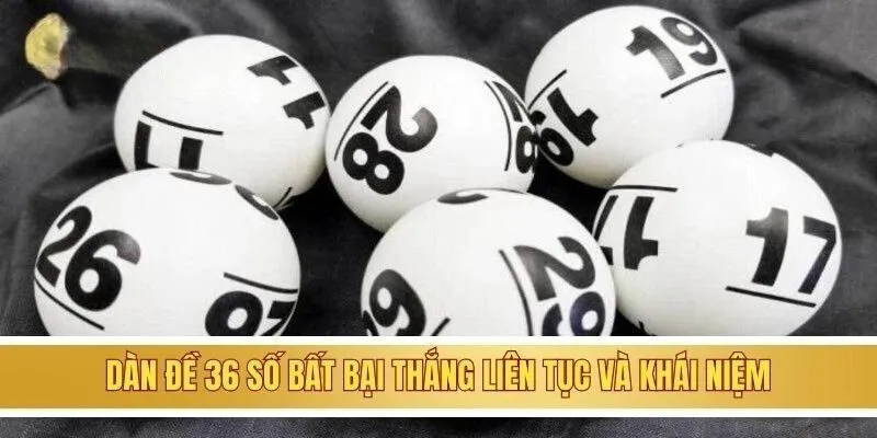 Dàn đề 36 số bất bại thắng liên tục và khái niệm