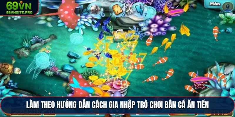 Game Bắn Cá Ăn Tiền - Khám Phá Kho Báu Dưới Biển 69VN 2 Làm theo hướng dẫn cách gia nhập trò chơi bắn cá ăn tiền