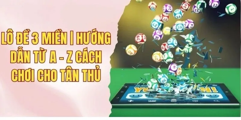 Lô đề 3 miền | Hướng dẫn từ A - Z cách chơi cho tân thủ 10 lô đề 3 miền