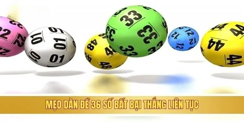Mẹo dàn đề 36 số bất bại thắng liên tục