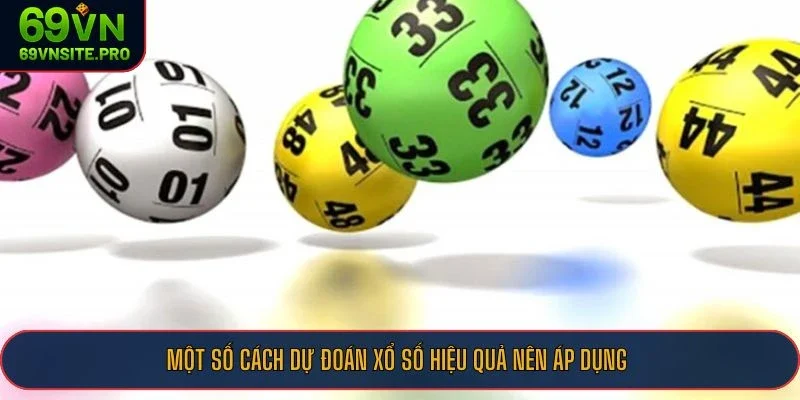 Cách Dự Đoán Xổ Số Chính Xác - Áp Dụng Hiệu Quả Tại Nhà Cái 69VN 3 Một số cách dự đoán xổ số hiệu quả nên áp dụng