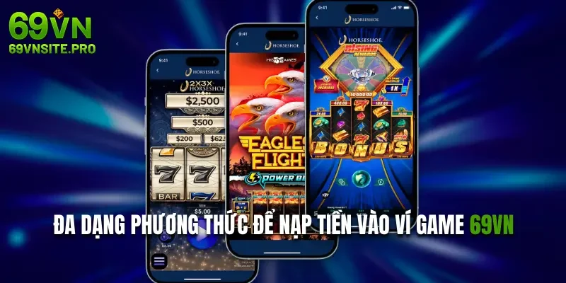 Nạp Tiền 69VN - Hướng Dẫn Cách Giao Dịch Chuyên Nghiệp A-Z 2 Đa dạng phương thức để nạp tiền vào ví game 69VN