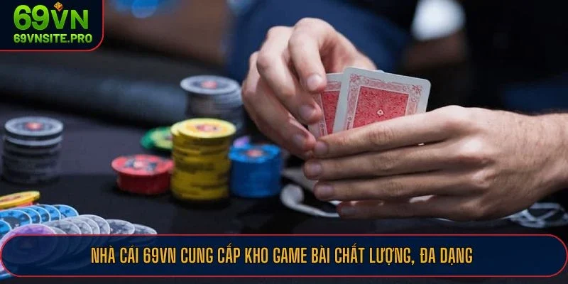 Game Bài 69VN - Thiên Đường Giải Trí Online Đỉnh Cao 3 Nhà cái 69VN cung cấp kho game bài chất lượng, đa dạng