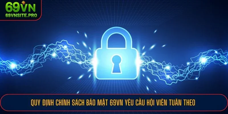 Chính Sách Bảo Mật 69VN Cho Thành Viên Đặt Cược Tại Nền Tảng 3 Quy định chính sách bảo mật 69VN yêu cầu hội viên tuân theo
