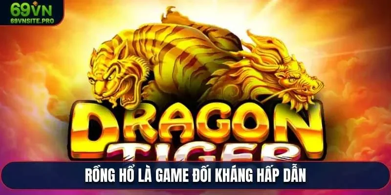Rồng Hổ là game đối kháng hấp dẫn 