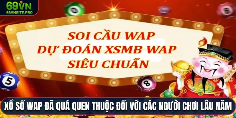 Xổ số WAP - Soi Cầu WAP Lấy Thưởng 3 Miền Bắc - Trung - Nam Hôm Nay 1 Xổ số WAP đã quá quen thuộc đối với các người chơi lâu năm