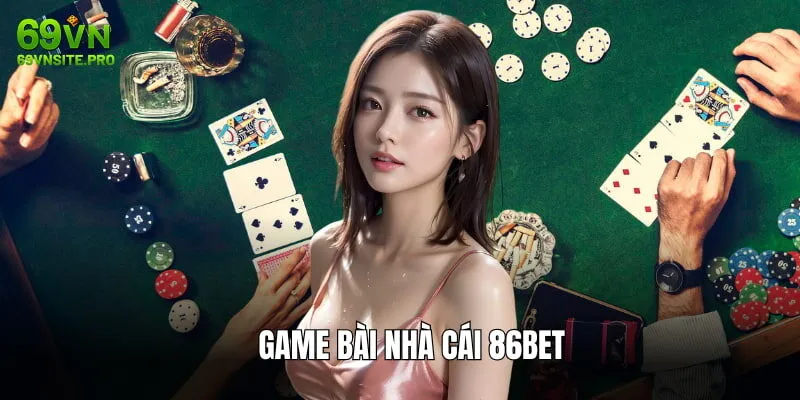 86BET - Cá Cược Tiền Nhỏ, Nhận Thưởng Tiền To Về Tay 3 Game bài đổi thưởng dễ thắng, mức tiền lời hấp dẫn