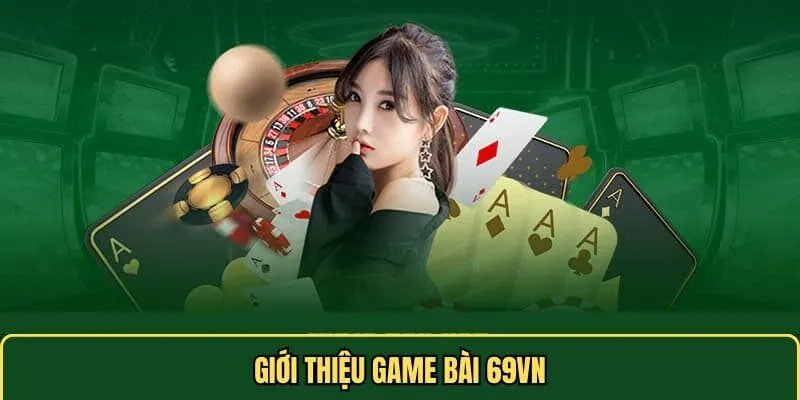 69VN - Nhà Cái Trực Tuyến Đỉnh Cao Top Đầu Hiện Nay 41 Kho game bài phong phú
